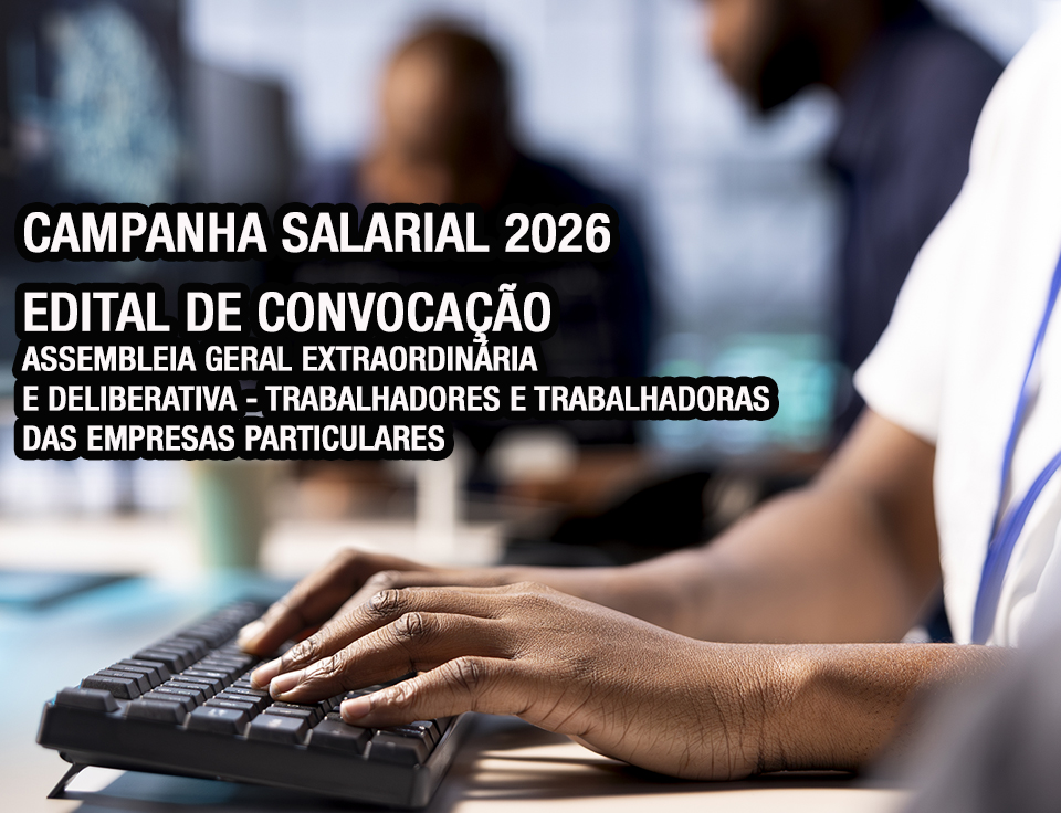 Edital de Convocação – Assembleia Geral Extraordinária e Deliberativa – Trabalhadores e Trabalhadoras das Empresas Particulares  